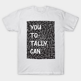 You totally can T-Shirt